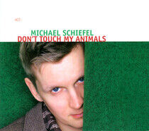 Schiefel, Michael - Don't Touch My Animals