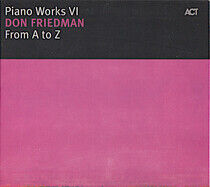 Friedman, Don - Piano Works Vi:From a To