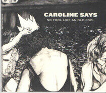 Caroline Says - There's No Fool Like an..