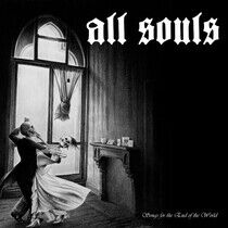All Souls - Songs For the End of..