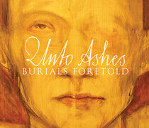Unto Ashes - Burials Foretold -Digi-