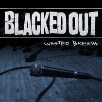 Blacked Out - Wasted Breath -Coloured-
