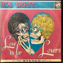 Real Sickies - Love is For Lovers