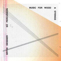 Dessner, Bryce - Music For Wood & Strings