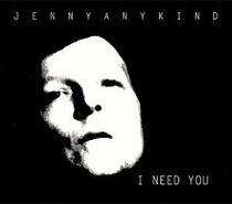 Jennyanykind - I Need You