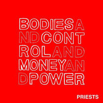 Priests - Bodies and Control and..