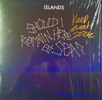 Islands - Should I Remain Here,..
