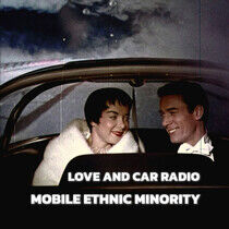 Mobile Ethnic Minority - Love and Car Radio