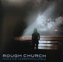 Rough Church - Friction/Reflection
