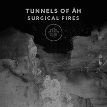Tunnels of Ah - Surgical Fires