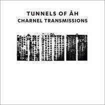 Tunnels of Ah - Charnel Transmissions