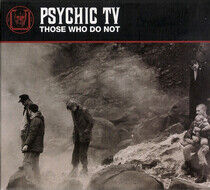 Psychic Tv - Those Who Do Not-Reissue-