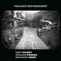 Dickey, Whit & William Pa - Village Mothership