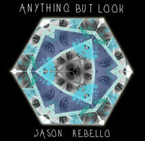 Rebello, Jason - Anything But Look