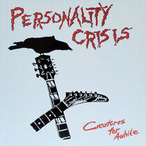Personality Crisis - Creatures For Awhile