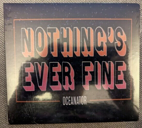 Oceanator - Nothing\'s Ever Fine