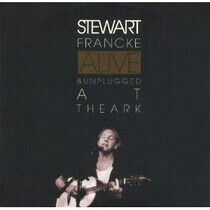 Francke, Stewart - Alive and Unplugged At..