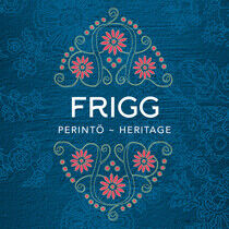 Frigg - Perinto - Heritage