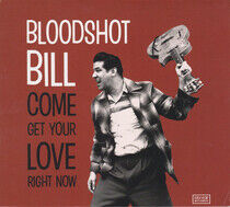 Bloodshot Bill - Come and Get Your Love..