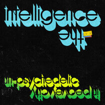 Intelligence - Un-Psychedelic In..