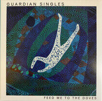 Guardian Singles - Feed Me To the Doves
