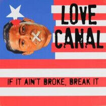 Love Canal - If It Ain't Broke,..