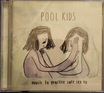 Pool Kids - Music To Practice Safe..