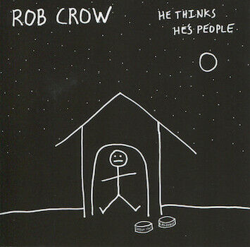 Crow, Rob - He Thinks He\'s People