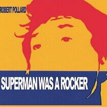Pollard, Robert - Superman Was a Rocker