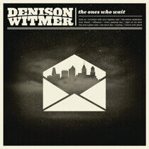Witmer, Denison - Ones Who Wait