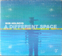 Holroyd, Bob - A Different Space