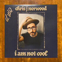 Norwood, Chris J - I Am Not Cool