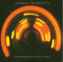 Roberts, James - Everything You Know is..