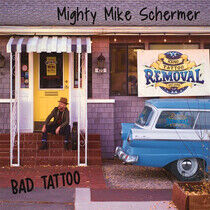Schermer, Mighty Mike - Bad Tattoo