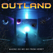 Outland - Where Do We Go From Here?
