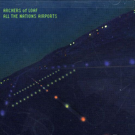 Archers of Loaf - All the Nation\'s Airports