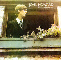 Howard, John - Kid In a Big.. -Reissue-