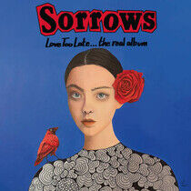 Sorrows - Love Too Late... the..