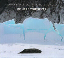 Be Here Whenever - Be Here Whenever