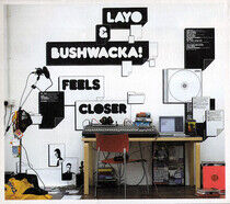 Layo & Bushwacka - Feels Closer