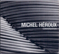 Heroux, Michel - Conversation