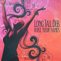 Long Tall Deb - Raise Your Hands