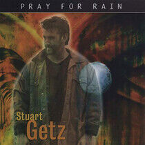 Getz, Stuart - Pray For Rain