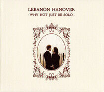 Lebanon Hanover - Why Not Just Be.. -Digi-