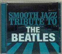 Beatles.=Trib= - Smooth Jazz Tribute To..