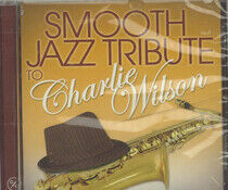 Wilson, Charlie.=Trib= - Smooth Jazz Tribute