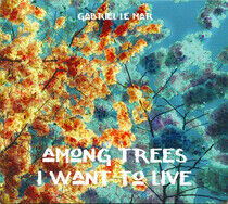 Le Mar, Gabriel - Among Trees I Want To..