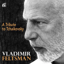 Feltsman, Vladimir - A Tribute To Tchaikovsky