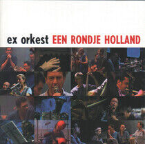 Ex Orkest - Rondje Holland