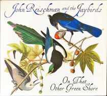 Reischman & Jaybirds - On That Other Green Shore